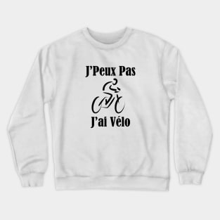 JE PEUX PAS J AI VELO Crewneck Sweatshirt